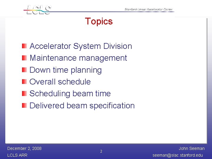 Topics Accelerator System Division Maintenance management Down time planning Overall schedule Scheduling beam time