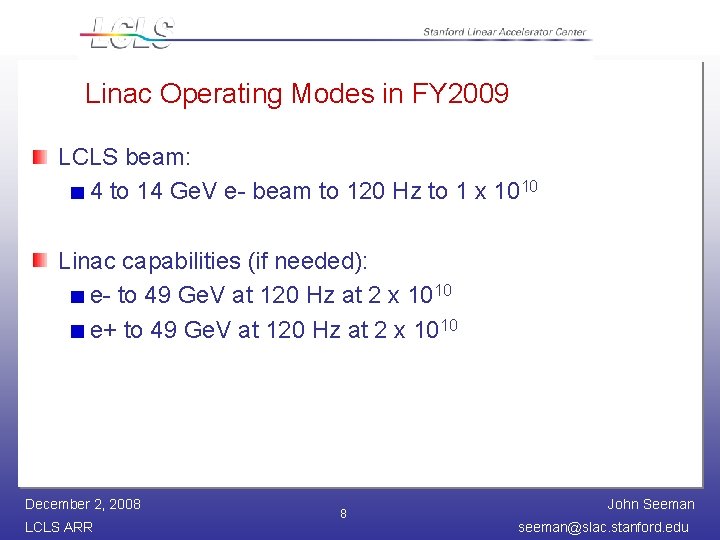 Linac Operating Modes in FY 2009 LCLS beam: 4 to 14 Ge. V e-