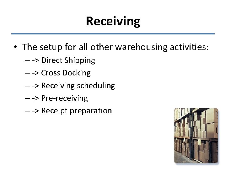 Receiving • The setup for all other warehousing activities: – -> Direct Shipping –