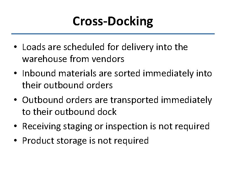 Cross-Docking • Loads are scheduled for delivery into the warehouse from vendors • Inbound
