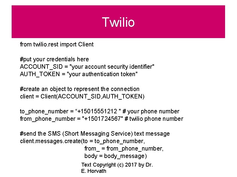 Twilio from twilio. rest import Client #put your credentials here ACCOUNT_SID = "your account