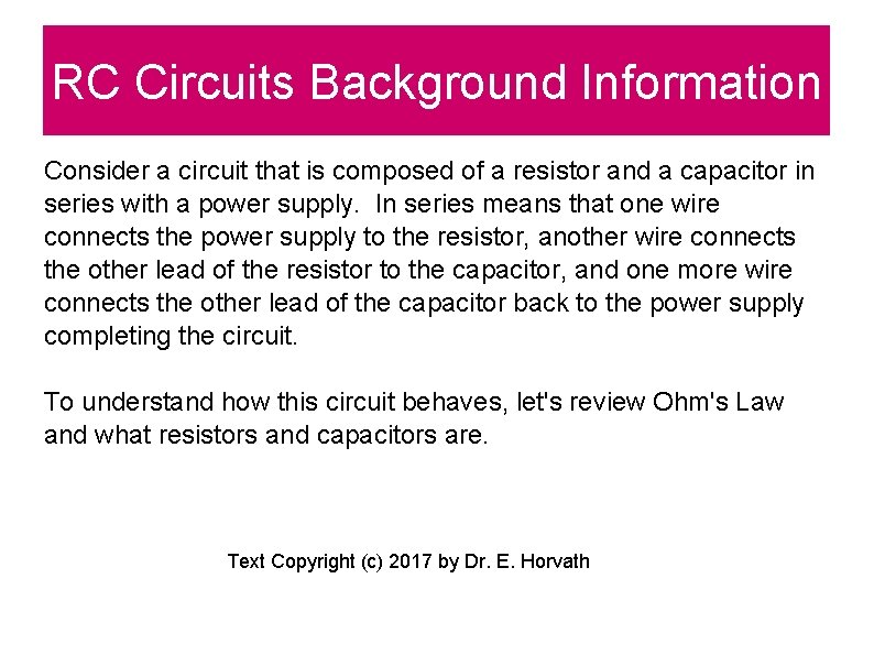 RC Circuits Background Information Consider a circuit that is composed of a resistor and