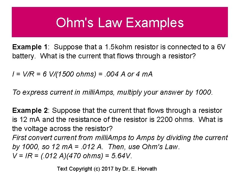 Ohm's Law Examples Example 1: Suppose that a 1. 5 kohm resistor is connected