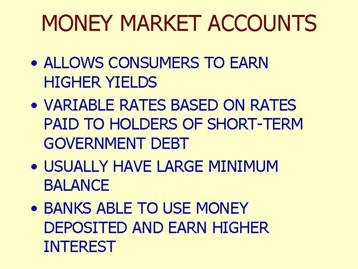 MONEY MARKET ACCOUNTS • ALLOWS CONSUMERS TO EARN HIGHER YIELDS • VARIABLE RATES BASED