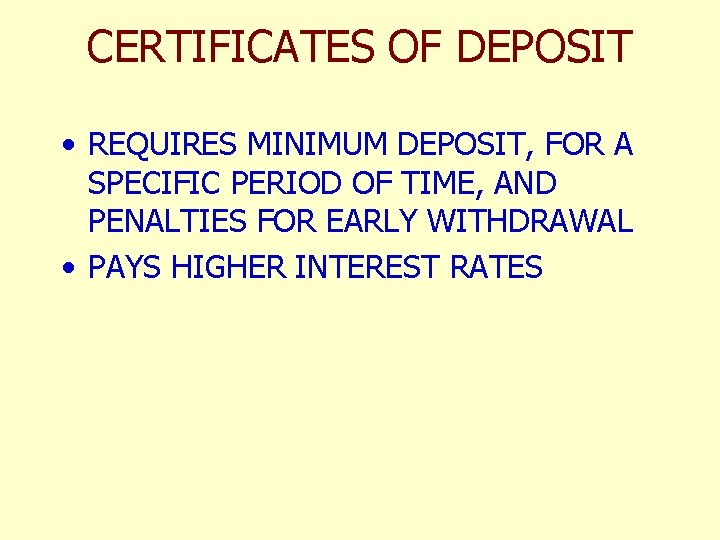 CERTIFICATES OF DEPOSIT • REQUIRES MINIMUM DEPOSIT, FOR A SPECIFIC PERIOD OF TIME, AND