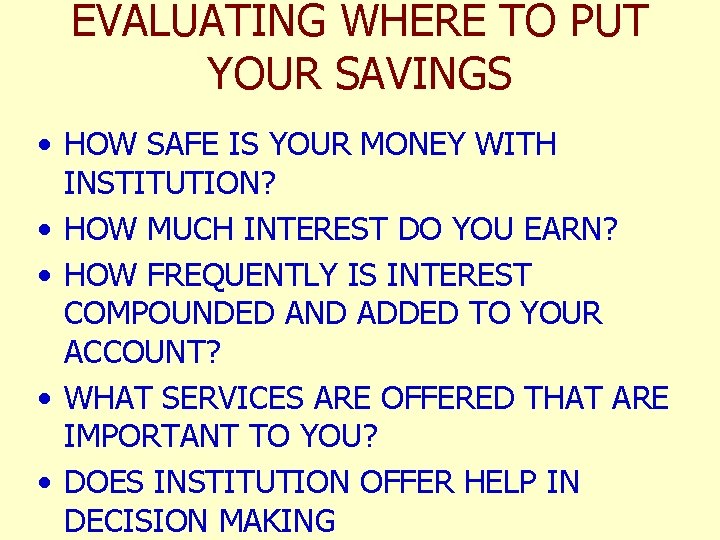 EVALUATING WHERE TO PUT YOUR SAVINGS • HOW SAFE IS YOUR MONEY WITH INSTITUTION?
