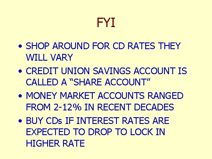 FYI • SHOP AROUND FOR CD RATES THEY WILL VARY • CREDIT UNION SAVINGS
