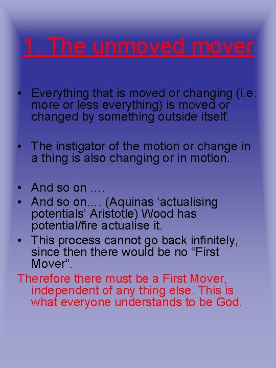 1. The unmoved mover • Everything that is moved or changing (i. e. more