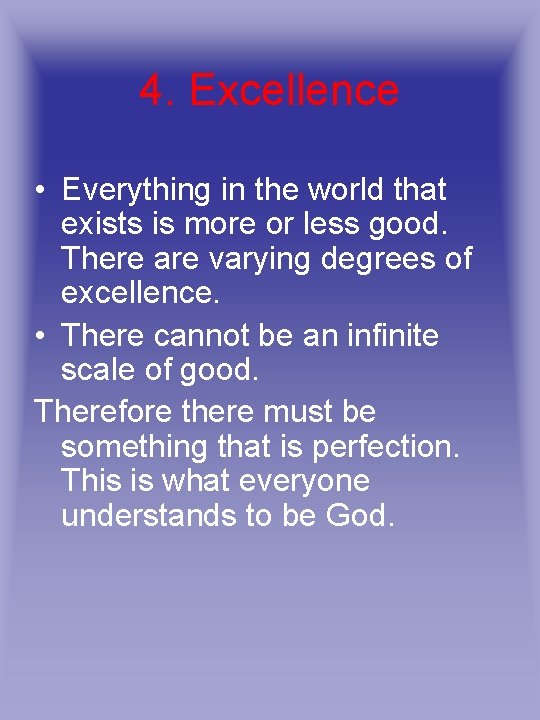 4. Excellence • Everything in the world that exists is more or less good.