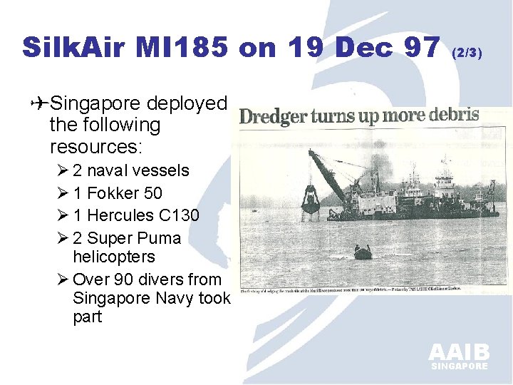 Silk. Air MI 185 on 19 Dec 97 (2/3) Singapore deployed the following resources: