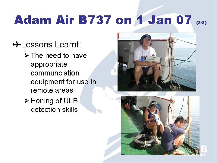Adam Air B 737 on 1 Jan 07 (3/3) Lessons Learnt: Ø The need