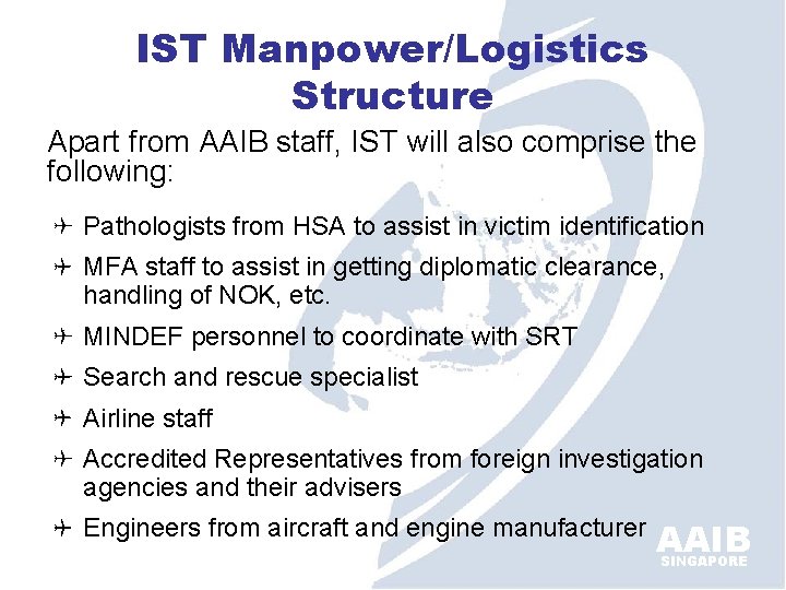 IST Manpower/Logistics Structure Apart from AAIB staff, IST will also comprise the following: Pathologists