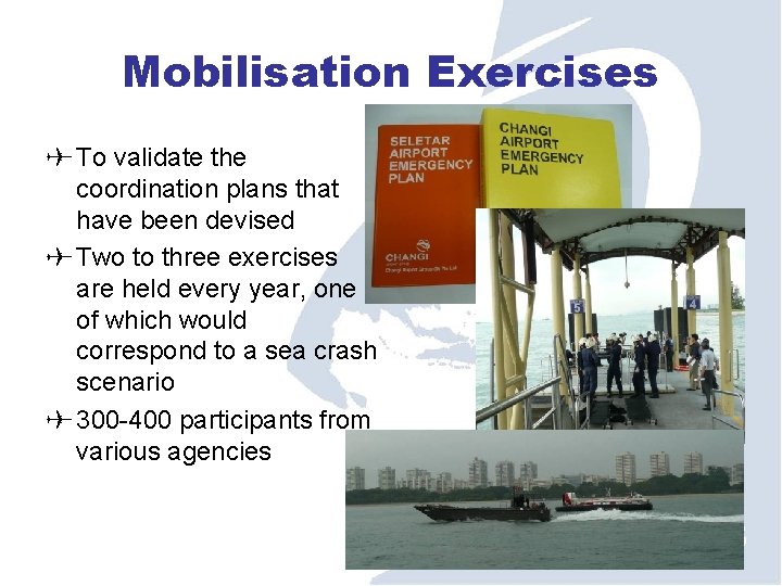 Mobilisation Exercises To validate the coordination plans that have been devised Two to three