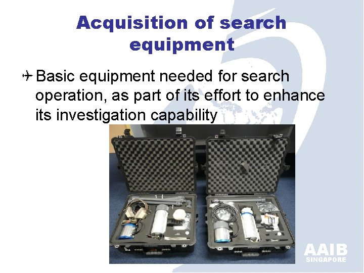 Acquisition of search equipment Basic equipment needed for search operation, as part of its