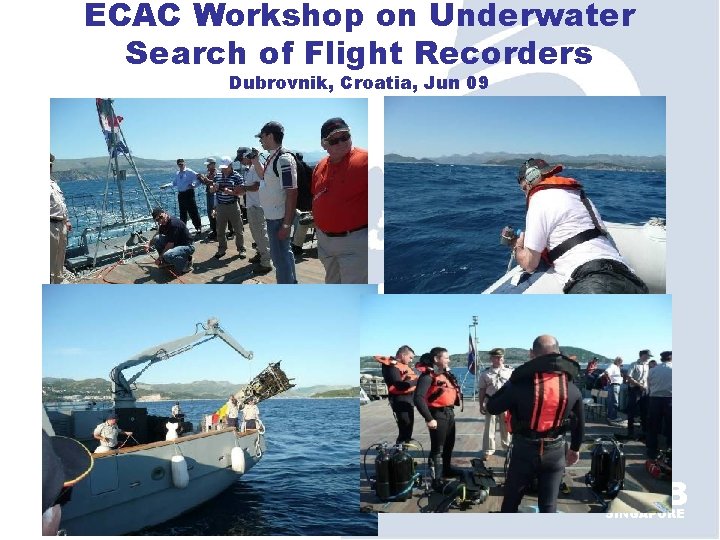 ECAC Workshop on Underwater Search of Flight Recorders Dubrovnik, Croatia, Jun 09 AAIB SINGAPORE