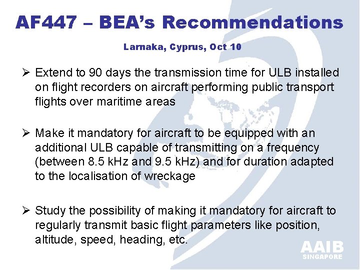 AF 447 – BEA’s Recommendations Larnaka, Cyprus, Oct 10 Ø Extend to 90 days