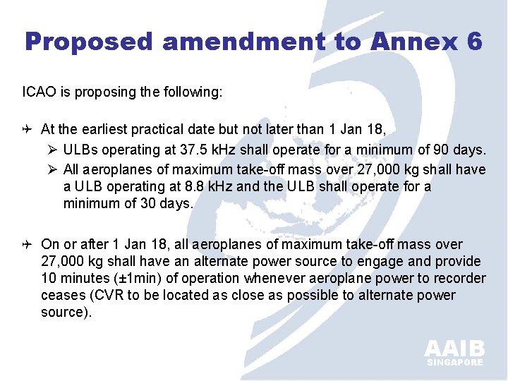 Proposed amendment to Annex 6 ICAO is proposing the following: At the earliest practical