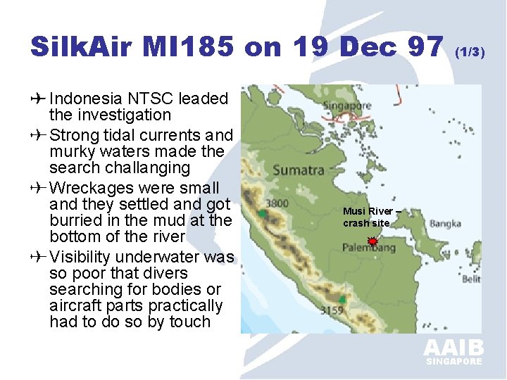 Silk. Air MI 185 on 19 Dec 97 Indonesia NTSC leaded the investigation Strong