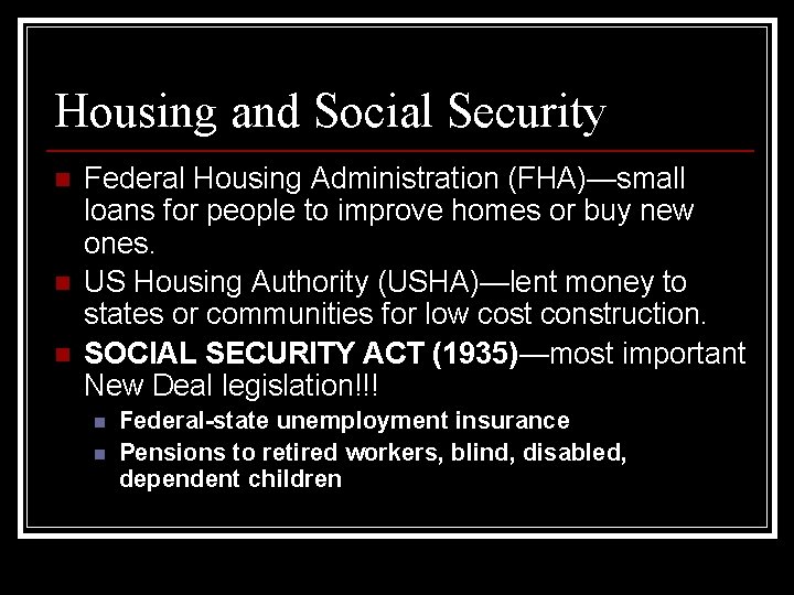 Housing and Social Security n n n Federal Housing Administration (FHA)—small loans for people