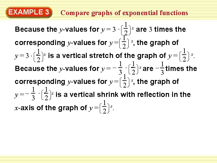 Warm-Up 3 Exercises EXAMPLE Compare graphs of exponential functions 1 x Because the y-values