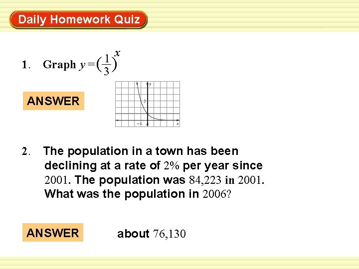 Daily Homework Quiz Warm-Up Exercises x 1 1. Graph y = ( ) 3