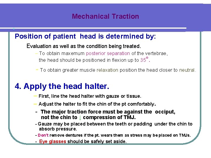 Mechanical Traction . Position of patient head is determined by: Evaluation as well as
