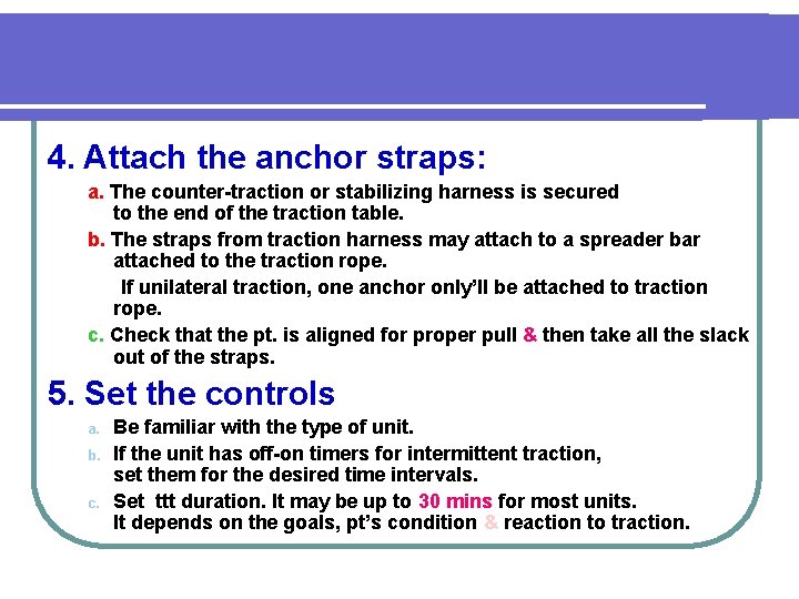 4. Attach the anchor straps: a. The counter-traction or stabilizing harness is secured to