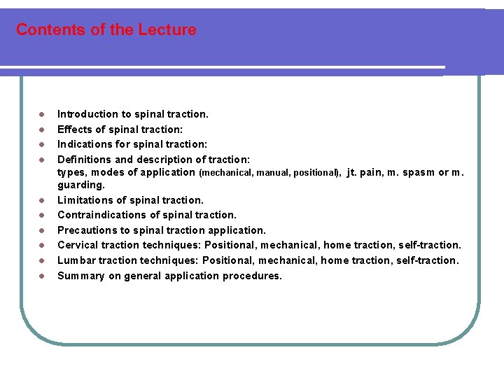 Contents of the Lecture l l l l l Introduction to spinal traction. Effects