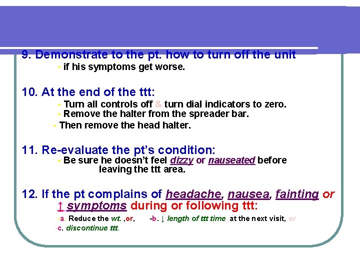 9. Demonstrate to the pt. how to turn off the unit - if his