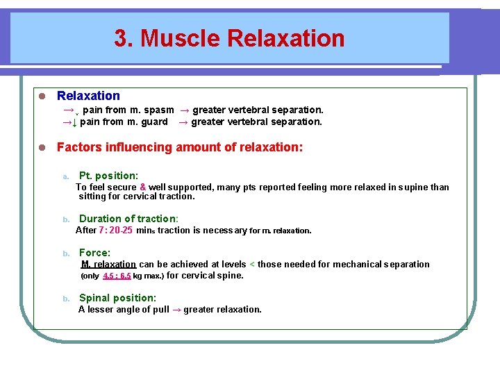 3. Muscle Relaxation l Relaxation →↓ pain from m. spasm → greater vertebral separation.