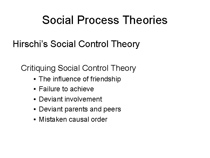 Social Process Theories Hirschi’s Social Control Theory Critiquing Social Control Theory • • • Social Process Theories Hirschi’s Social Control Theory Critiquing Social Control Theory • • •
