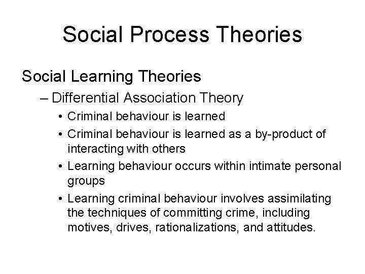 Social Process Theories Social Learning Theories – Differential Association Theory • Criminal behaviour is Social Process Theories Social Learning Theories – Differential Association Theory • Criminal behaviour is