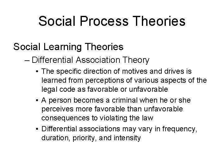 Social Process Theories Social Learning Theories – Differential Association Theory • The specific direction Social Process Theories Social Learning Theories – Differential Association Theory • The specific direction