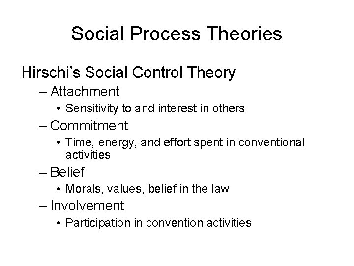 Social Process Theories Hirschi’s Social Control Theory – Attachment • Sensitivity to and interest Social Process Theories Hirschi’s Social Control Theory – Attachment • Sensitivity to and interest
