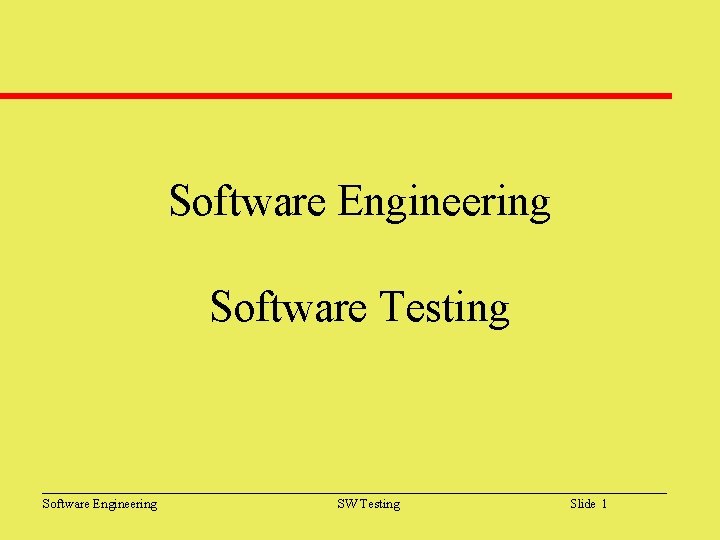 Software Engineering Software Testing Software Engineering SW Testing Slide 1 