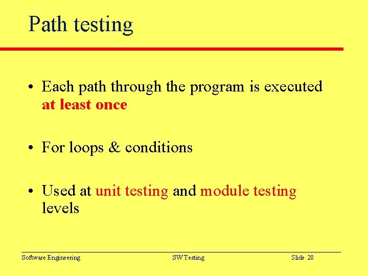 Path testing • Each path through the program is executed at least once •