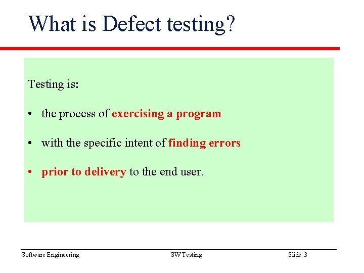 What is Defect testing? Testing is: • the process of exercising a program •