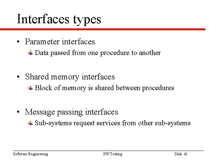 Interfaces types • Parameter interfaces Data passed from one procedure to another • Shared