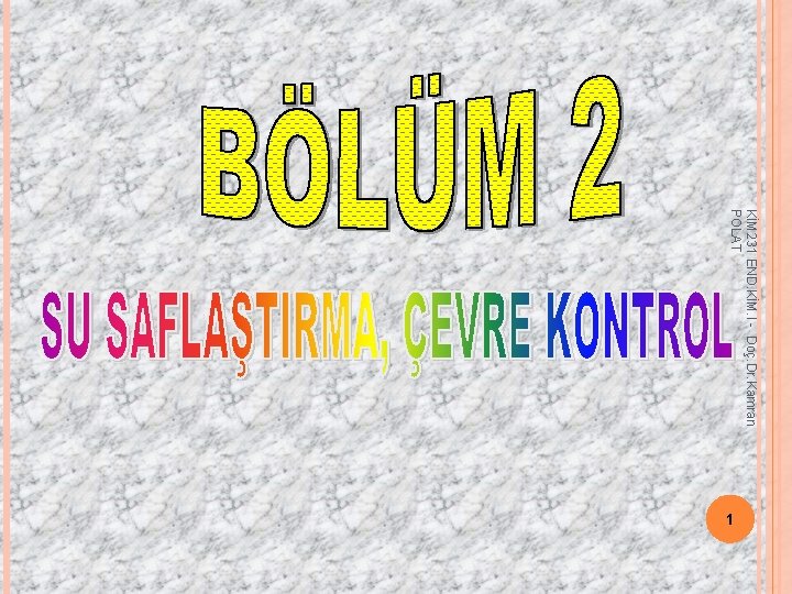 KİM 231 END. KİM. I - Doç. Dr. Kamran POLAT 1 KİM 231 END. KİM. I - Doç. Dr. Kamran POLAT 1