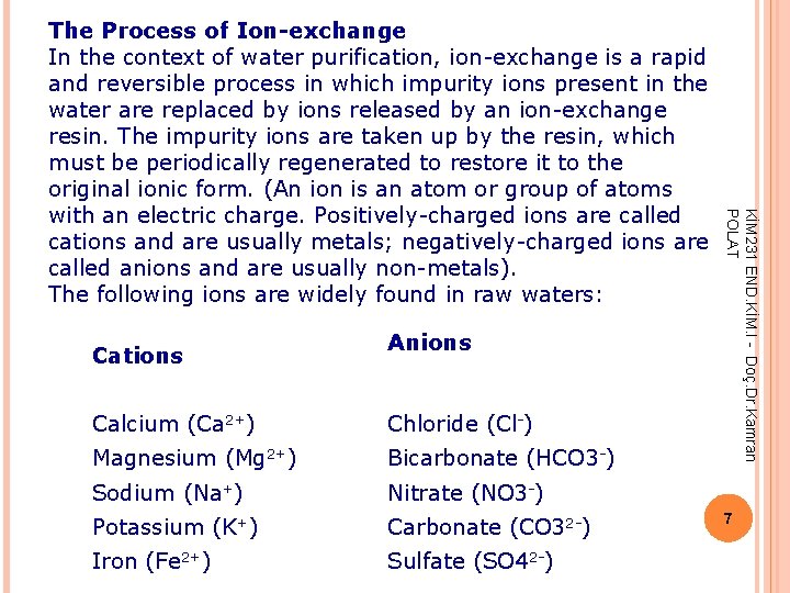 Cations Anions Calcium (Ca 2+) Chloride (Cl-) Magnesium (Mg 2+) Bicarbonate (HCO 3 -) Cations Anions Calcium (Ca 2+) Chloride (Cl-) Magnesium (Mg 2+) Bicarbonate (HCO 3 -)