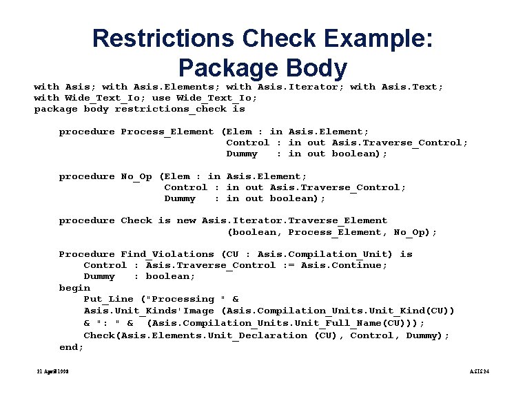 Restrictions Check Example: Package Body with Asis; with Asis. Elements; with Asis. Iterator; with