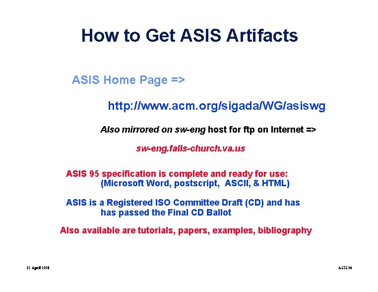 How to Get ASIS Artifacts ASIS Home Page => http: //www. acm. org/sigada/WG/asiswg Also