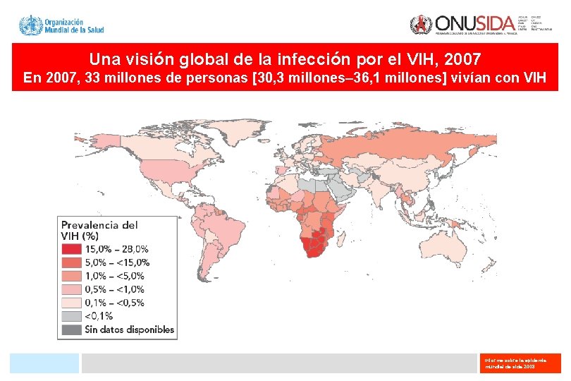 Una visión global de la infección por el VIH, 2007 En 2007, 33 millones