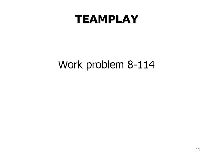 TEAMPLAY Work problem 8 -114 11 