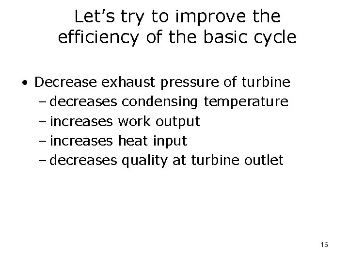 Let’s try to improve the efficiency of the basic cycle • Decrease exhaust pressure