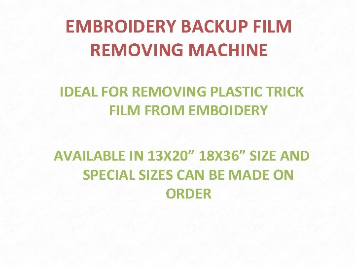 EMBROIDERY BACKUP FILM REMOVING MACHINE IDEAL FOR REMOVING PLASTIC TRICK FILM FROM EMBOIDERY AVAILABLE EMBROIDERY BACKUP FILM REMOVING MACHINE IDEAL FOR REMOVING PLASTIC TRICK FILM FROM EMBOIDERY AVAILABLE
