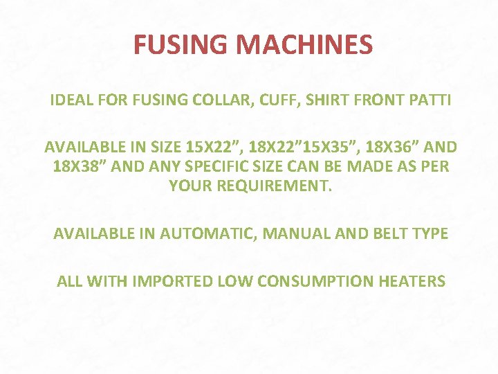 FUSING MACHINES IDEAL FOR FUSING COLLAR, CUFF, SHIRT FRONT PATTI AVAILABLE IN SIZE 15 FUSING MACHINES IDEAL FOR FUSING COLLAR, CUFF, SHIRT FRONT PATTI AVAILABLE IN SIZE 15
