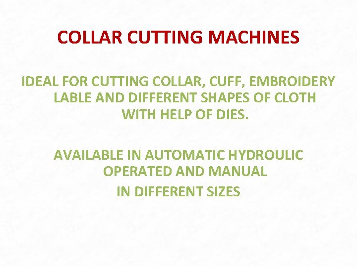 COLLAR CUTTING MACHINES IDEAL FOR CUTTING COLLAR, CUFF, EMBROIDERY LABLE AND DIFFERENT SHAPES OF COLLAR CUTTING MACHINES IDEAL FOR CUTTING COLLAR, CUFF, EMBROIDERY LABLE AND DIFFERENT SHAPES OF