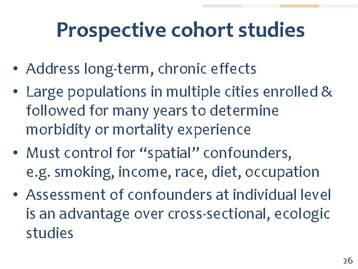 Prospective cohort studies • Address long-term, chronic effects • Large populations in multiple cities