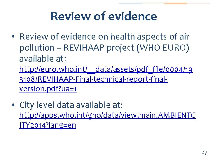 Review of evidence • Review of evidence on health aspects of air pollution –